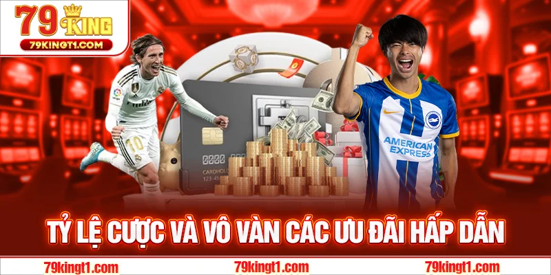 Tỷ lệ cược và vô vàn các ưu đãi hấp dẫn