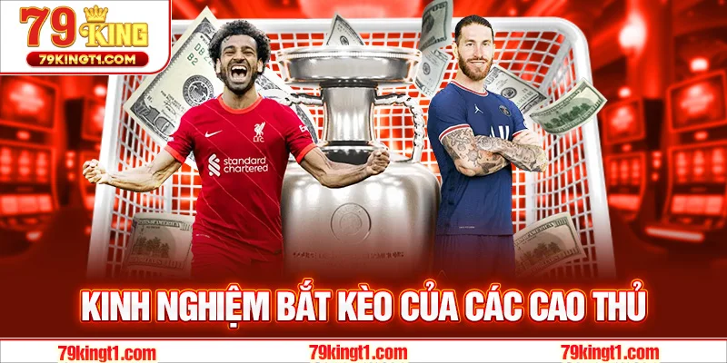 Kinh nghiệm bắt kèo của chuyên gia