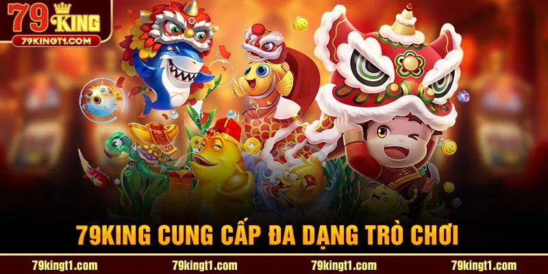 79king cung cấp đa dạng trò chơi